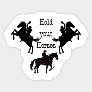 Hold your Horses! Sticker